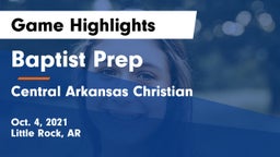 Baptist Prep  vs Central Arkansas Christian Game Highlights - Oct. 4, 2021