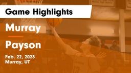 Murray  vs Payson  Game Highlights - Feb. 22, 2023