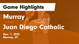 Murray  vs Juan Diego Catholic  Game Highlights - Dec. 7, 2023