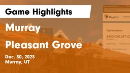 Murray  vs Pleasant Grove  Game Highlights - Dec. 30, 2023