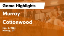 Murray  vs Cottonwood  Game Highlights - Jan. 5, 2024