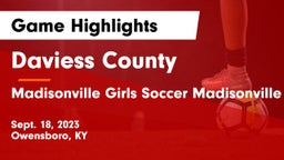 Daviess County  vs Madisonville  Girls Soccer Madisonville KY Game Highlights - Sept. 18, 2023