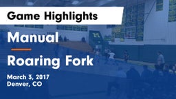 Manual  vs Roaring Fork  Game Highlights - March 3, 2017