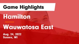 Hamilton  vs Wauwatosa East  Game Highlights - Aug. 24, 2022