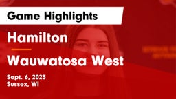 Hamilton  vs Wauwatosa West  Game Highlights - Sept. 6, 2023