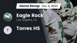 Recap: Eagle Rock  vs. Torres HS 2023