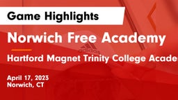 Norwich Free Academy vs Hartford Magnet Trinity College Academy Game Highlights - April 17, 2023