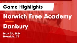 Norwich Free Academy vs Danbury  Game Highlights - May 29, 2024