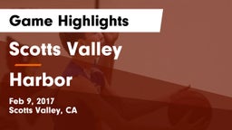Scotts Valley  vs Harbor  Game Highlights - Feb 9, 2017