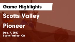 Scotts Valley  vs Pioneer  Game Highlights - Dec. 7, 2017