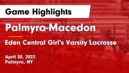 Palmyra-Macedon  vs Eden Central Girl's Varsity Lacrosse Game Highlights - April 30, 2022