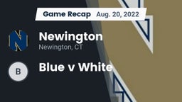 Recap: Newington  vs. Blue v White  2022