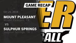 Recap: Mount Pleasant  vs. Sulphur Springs  2016