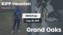 Matchup: KIPP Houston High Sc vs. Grand Oaks 2018