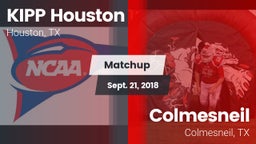Matchup: KIPP Houston High Sc vs. Colmesneil  2018