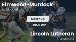 Matchup: Elmwood-Murdock vs. Lincoln Lutheran  2017