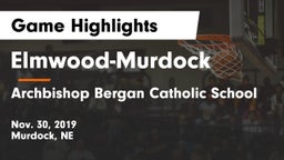 Elmwood-Murdock  vs Archbishop Bergan Catholic School Game Highlights - Nov. 30, 2019