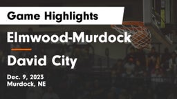 Elmwood-Murdock  vs David City  Game Highlights - Dec. 9, 2023