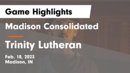 Madison Consolidated  vs Trinity Lutheran  Game Highlights - Feb. 18, 2023