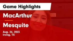 MacArthur  vs Mesquite  Game Highlights - Aug. 26, 2023