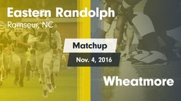 Matchup: Eastern Randolph vs. Wheatmore  2016