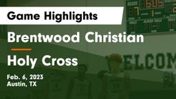 Brentwood Christian  vs Holy Cross  Game Highlights - Feb. 6, 2023
