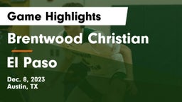 Brentwood Christian  vs El Paso  Game Highlights - Dec. 8, 2023