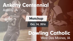 Matchup: Ankeny Centennial Hi vs. Dowling Catholic  2016