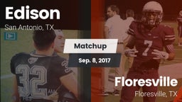 Matchup: Edison  vs. Floresville  2017
