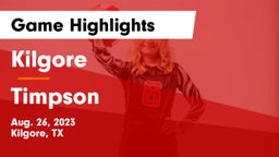 Kilgore  vs Timpson  Game Highlights - Aug. 26, 2023