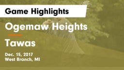 Ogemaw Heights  vs Tawas Game Highlights - Dec. 15, 2017