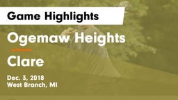 Ogemaw Heights  vs Clare  Game Highlights - Dec. 3, 2018