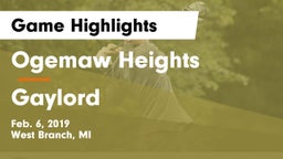 Ogemaw Heights  vs Gaylord  Game Highlights - Feb. 6, 2019
