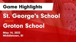 St. George's School vs Groton School  Game Highlights - May 14, 2022