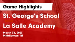 St. George's School vs La Salle Academy Game Highlights - March 31, 2023