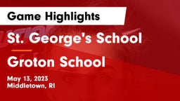 St. George's School vs Groton School  Game Highlights - May 13, 2023