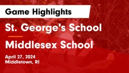 St. George's School vs Middlesex School Game Highlights - April 27, 2024
