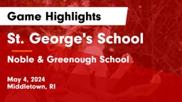 St. George's School vs Noble & Greenough School Game Highlights - May 4, 2024