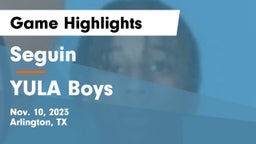 Seguin  vs YULA Boys  Game Highlights - Nov. 10, 2023
