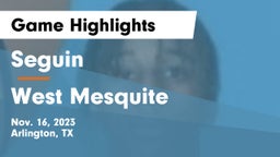 Seguin  vs West Mesquite  Game Highlights - Nov. 16, 2023