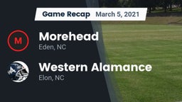 Recap: Morehead  vs. Western Alamance  2021