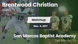 Matchup: Brentwood Christian  vs. San Marcos Baptist Academy  2017