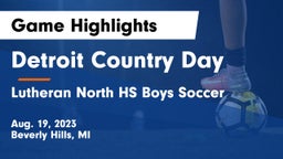 Detroit Country Day  vs Lutheran North HS Boys Soccer Game Highlights - Aug. 19, 2023