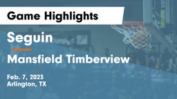 Seguin  vs Mansfield Timberview  Game Highlights - Feb. 7, 2023