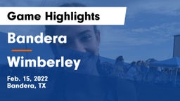 Bandera  vs Wimberley  Game Highlights - Feb. 15, 2022