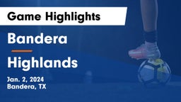 Bandera  vs Highlands  Game Highlights - Jan. 2, 2024