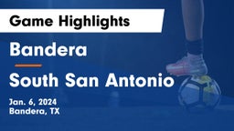 Bandera  vs South San Antonio  Game Highlights - Jan. 6, 2024