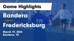 Bandera  vs Fredericksburg  Game Highlights - March 19, 2024