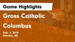 Gross Catholic  vs Columbus  Game Highlights - Feb. 1, 2019