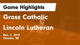 Gross Catholic  vs Lincoln Lutheran  Game Highlights - Dec. 7, 2019